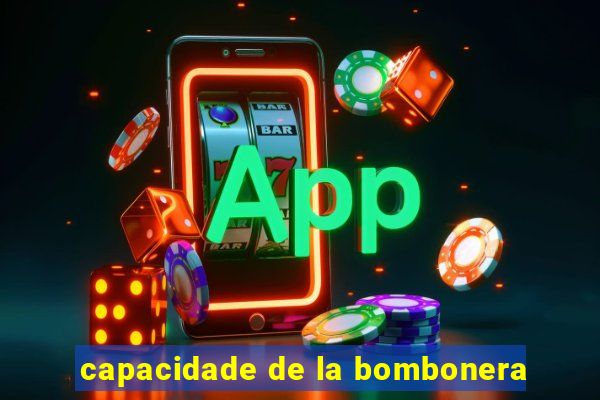 capacidade de la bombonera